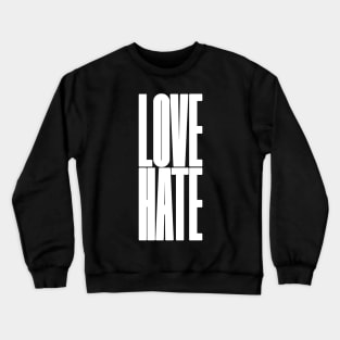 love and hate Crewneck Sweatshirt